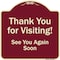 Signmission Designer Series-Thank You For Visiting See You Again Soon Heavy-Gauge Alum, 18" x 18", BU-1818-9879 A-DES-BU-1818-9879 - alternate 1